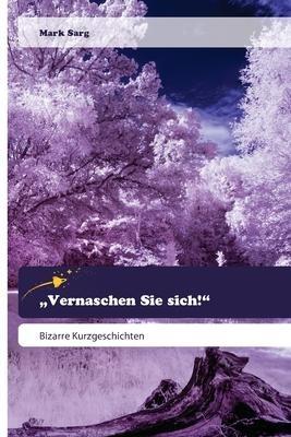 "Vernaschen Sie sich!"