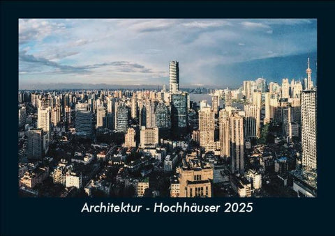 Architektur - Hochhäuser 2025 Fotokalender DIN A5