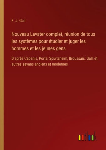 Nouveau Lavater complet, réunion de tous les systèmes pour étudier et juger les hommes et les jeunes gens