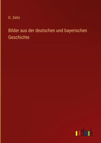 Bilder aus der deutschen und bayerischen Geschichte