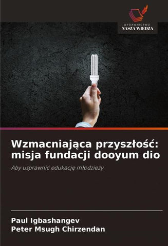 Wzmacniaj¿ca przysz¿o¿¿: misja fundacji dooyum dio