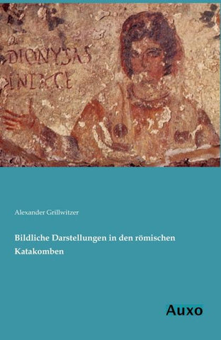 Bildliche Darstellungen in den römischen Katakomben