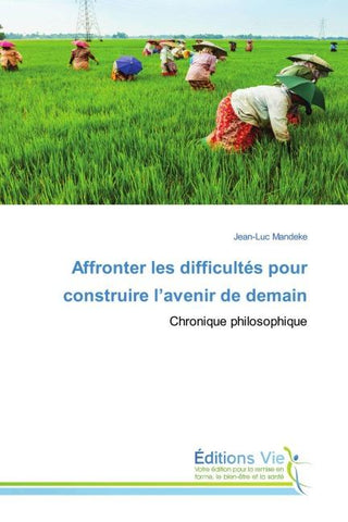 Affronter les difficultés pour construire l'avenir de demain