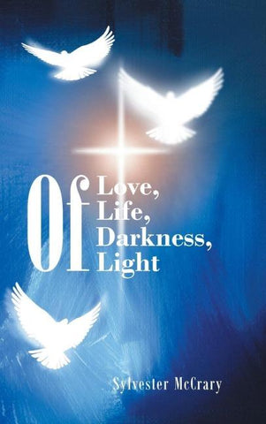 Of Love, Of Life, Of Darkness, Of Light