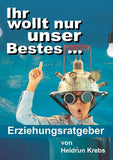 Ihr wollt nur unser Bestes ...