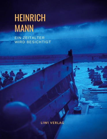 Heinrich Mann: Ein Zeitalter wird besichtigt. Vollständige Neuausgabe