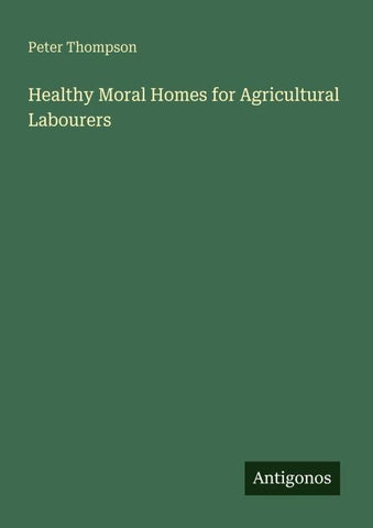 Healthy Moral Homes for Agricultural Labourers