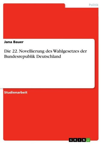 Die 22. Novellierung des Wahlgesetzes der Bundesrepublik Deutschland