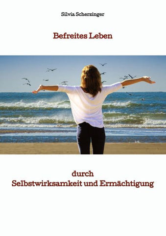 Befreites Leben durch Selbstwirksamkeit und Ermächtigung