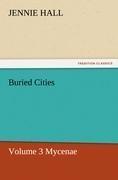 Buried Cities, Volume 3 Mycenae