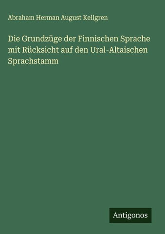 Die Grundzüge der Finnischen Sprache mit Rücksicht auf den Ural-Altaischen Sprachstamm