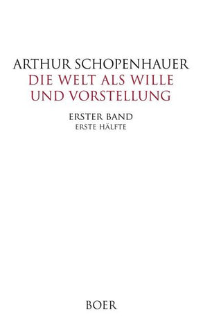 Die Welt als Wille und Vorstellung Band I,1