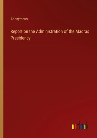 Report on the Administration of the Madras Presidency