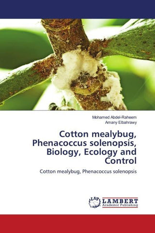 Cotton mealybug, Phenacoccus solenopsis, Biology, Ecology and Control