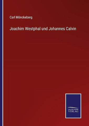 Joachim Westphal und Johannes Calvin