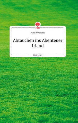 Abtauchen ins Abenteuer Irland. Life is a Story - story.one