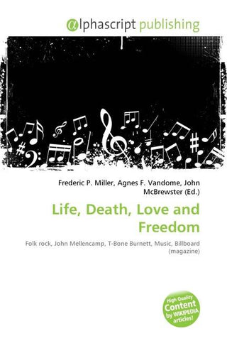 Life, Death, Love and Freedom