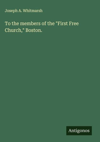 To the members of the "First Free Church," Boston.