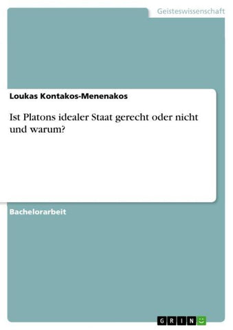 Ist Platons idealer Staat gerecht oder nicht und warum?