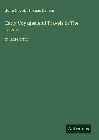 Early Voyages And Travels in The Levant