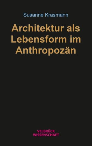 Architektur als Lebensform im Anthropozän