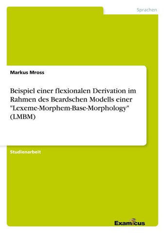 Beispiel einer flexionalen Derivation im Rahmen des Beardschen Modells einer "Lexeme-Morphem-Base-Morphology" (LMBM)