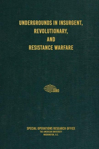 Undergrounds in Insurgent, Revolutionary, and Resistance Warfare