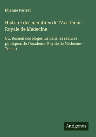 Histoire des membres de l'Académie Royale de Médecine