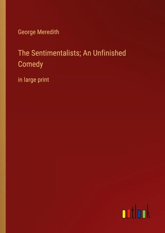 The Sentimentalists; An Unfinished Comedy