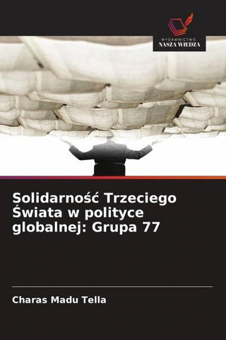Solidarno¿¿ Trzeciego ¿wiata w polityce globalnej: Grupa 77