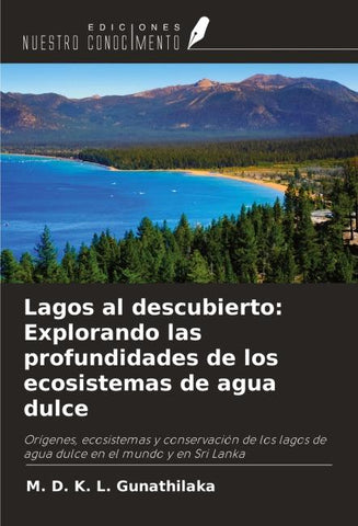 Lagos al descubierto: Explorando las profundidades de los ecosistemas de agua dulce