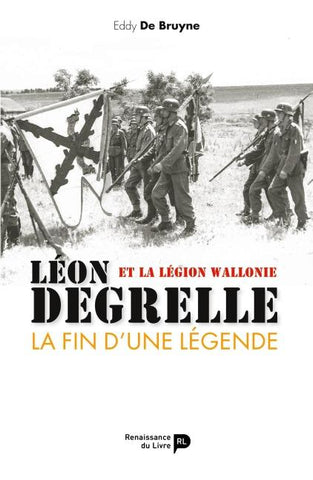 Léon Degrelle et la Légion Wallonie : La fin d'une légende