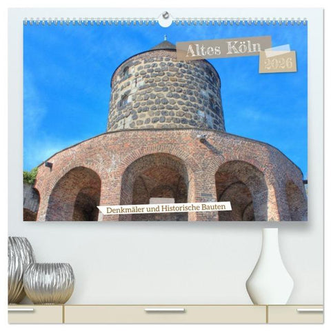 Altes Köln - Denkmäler und Historische Bauten (hochwertiger Premium Wandkalender 2026 DIN A2 quer), Kunstdruck in Hochglanz