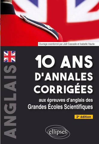 10 ans d'annales corrigées aux épreuves d'anglais des grandes écoles scientifiques