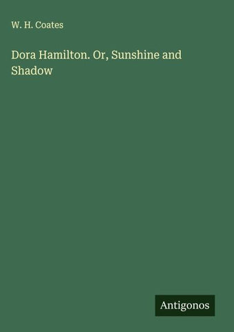 Dora Hamilton. Or, Sunshine and Shadow