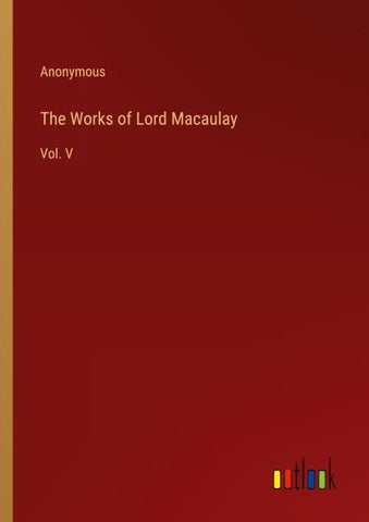 The Works of Lord Macaulay