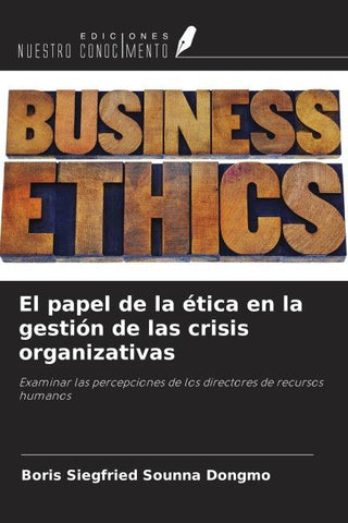 El papel de la ética en la gestión de las crisis organizativas