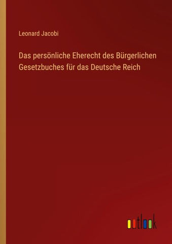 Das persönliche Eherecht des Bürgerlichen Gesetzbuches für das Deutsche Reich