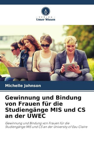 Gewinnung und Bindung von Frauen für die Studiengänge MIS und CS an der UWEC