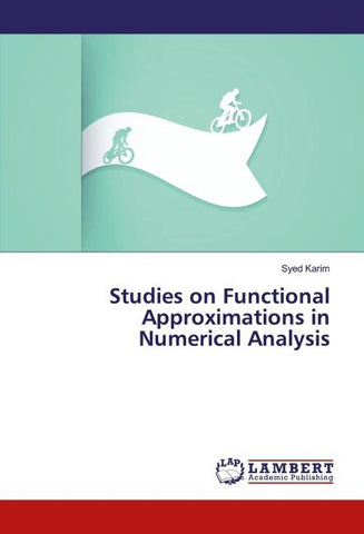 Studies on Functional Approximations in Numerical Analysis