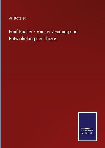 Fünf Bücher - von der Zeugung und Entwickelung der Thiere