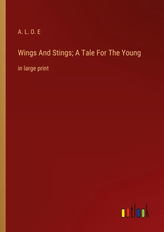Wings And Stings; A Tale For The Young