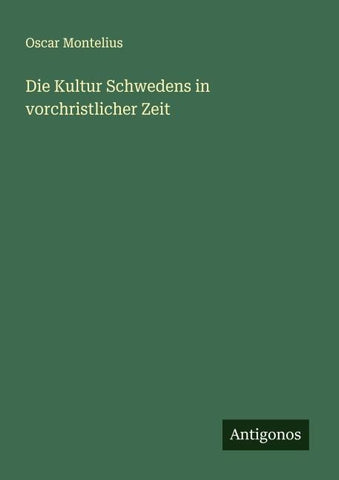 Die Kultur Schwedens in vorchristlicher Zeit