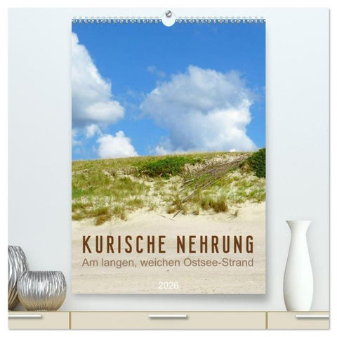 Kurische Nehrung – Am langen, weichen Ostsee-Strand (hochwertiger Premium Wandkalender 2026 DIN A2 hoch), Kunstdruck in Hochglanz