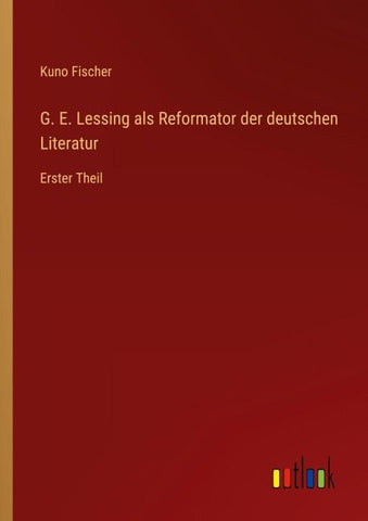 G. E. Lessing als Reformator der deutschen Literatur