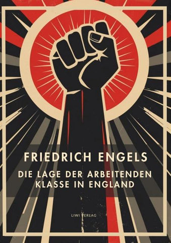 Friedrich Engels: Die Lage der arbeitenden Klasse in England. Vollständige Neuausgabe