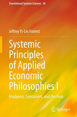 Systemic Principles of Applied Economic Philosophies I