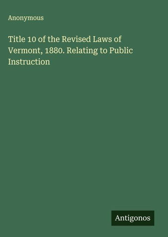 Title 10 of the Revised Laws of Vermont, 1880. Relating to Public Instruction