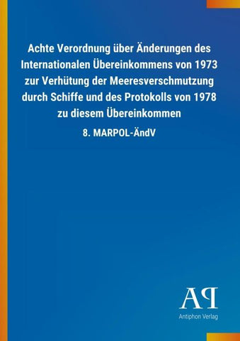 Achte Verordnung über Änderungen des Internationalen Übereinkommens von 1973 zur Verhütung der Meeresverschmutzung durch Schiffe und des Protokolls von 1978 zu diesem Übereinkommen