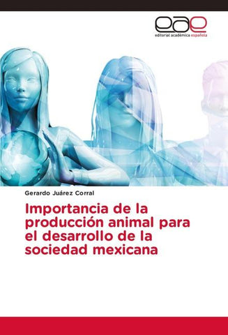 Importancia de la producción animal para el desarrollo de la sociedad mexicana